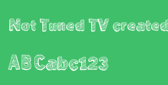 Not Tuned TV created using FontCreator 6.5 from High-Logic.comxÃµÖ&H»I∏∂Ö