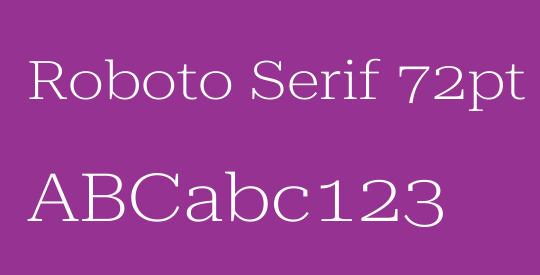 Roboto Serif 72pt ExtraExpanded ExtraLight