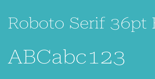 Roboto Serif 36pt ExtraExpanded Thin