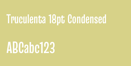 Truculenta 18pt Condensed