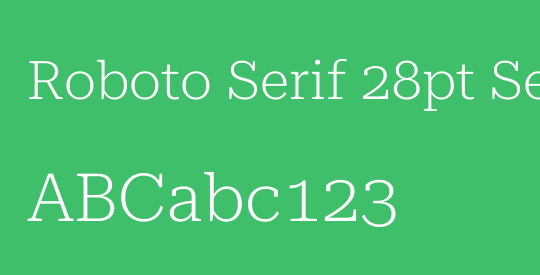 Roboto Serif 28pt SemiExpanded ExtraLight