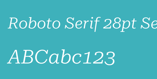Roboto Serif 28pt SemiExpanded Light