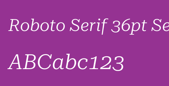 Roboto Serif 36pt SemiExpanded Light
