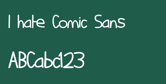 I hate Comic Sans