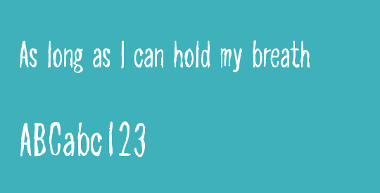 As long as I can hold my breath