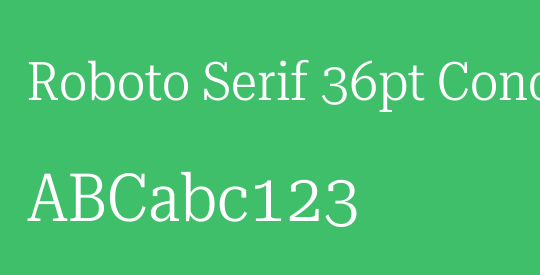 Roboto Serif 36pt Condensed Light