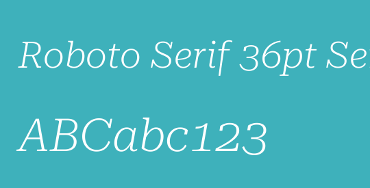 Roboto Serif 36pt SemiExpanded ExtraLight