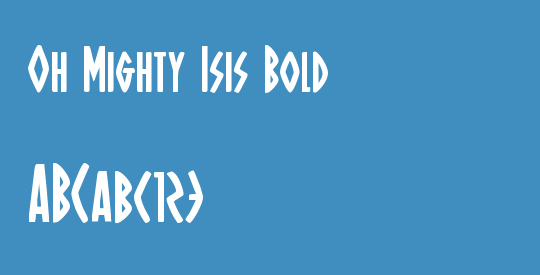 Oh Mighty Isis Bold