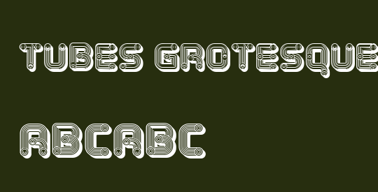 Tubes Grotesque