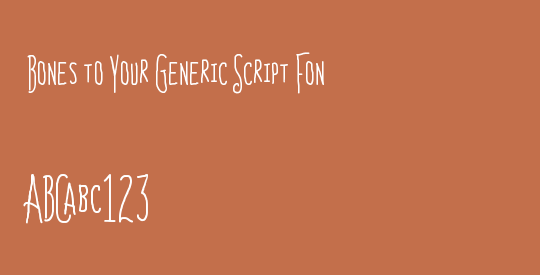 Bones to Your Generic Script Font!
