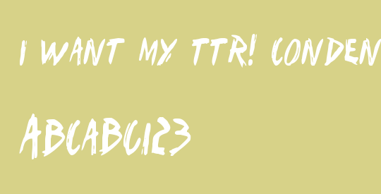 I Want My TTR! Condensed