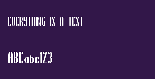EVERYTHING IS A TEST