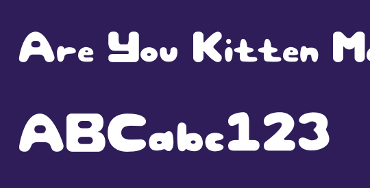 Are You Kitten Me