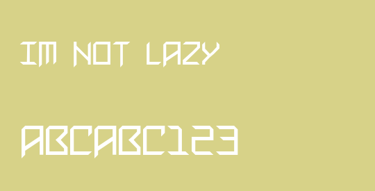 Im Not Lazy