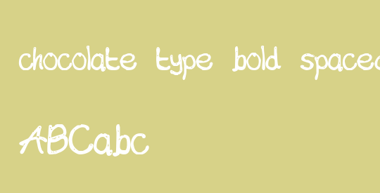 chocolate type bold spaced