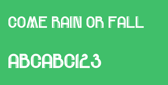 Come Rain Or Fall