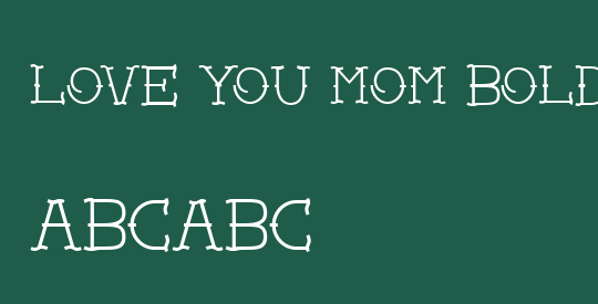 Love you mom Bold