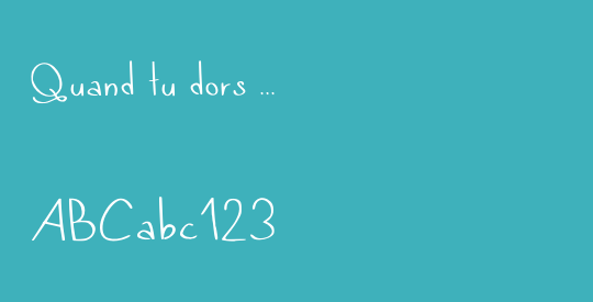 Quand tu dors ...