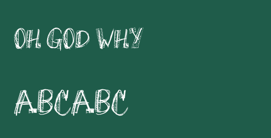 Oh God Why