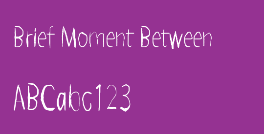 Brief Moment Between