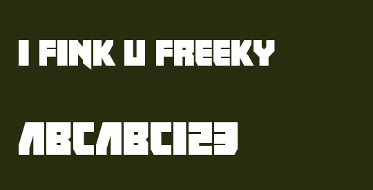 I fink u freeky
