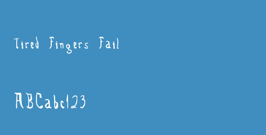 Tired Fingers Fail