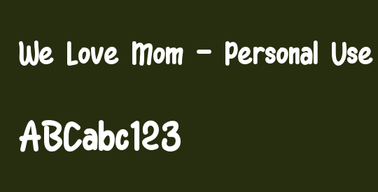 We Love Mom - Personal Use Only