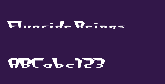 Fluoride Beings