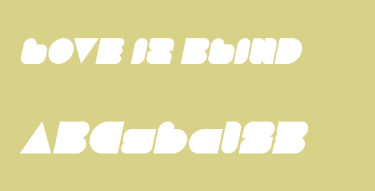 LOVE IS BLIND