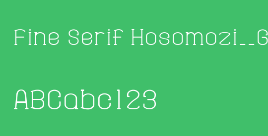 Fine Serif Hosomozi__G