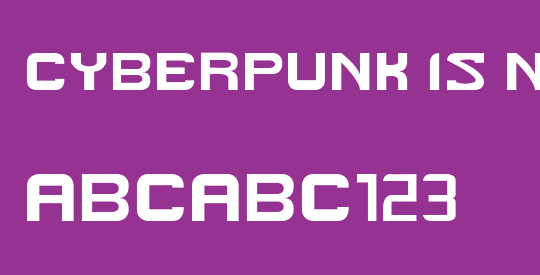 Cyberpunk Is Not Dead