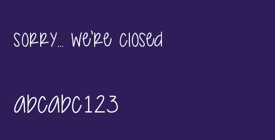 Sorry... We're Closed