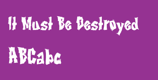 It Must Be Destroyed