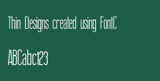 Thin Designs created using FontCreator 6.5 from High-Logic.com S