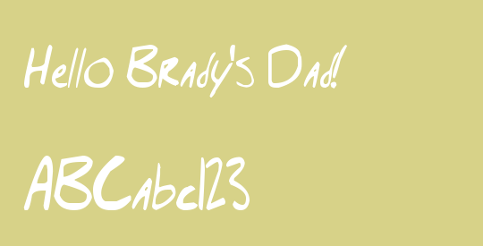 Hello Brady's Dad!