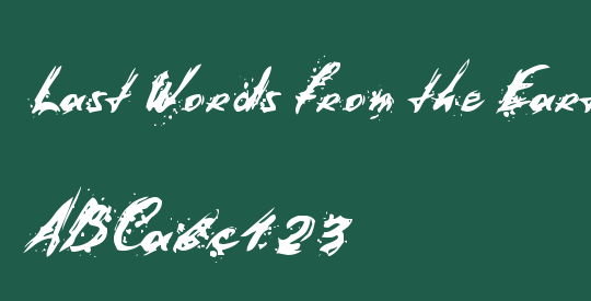 Last Words from the Earth