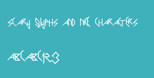 Scary Glyphs and Nice Characters